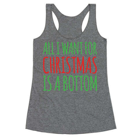 All I Want For Christmas Is A Bottom Pairs Shirt Racerback Tank Top