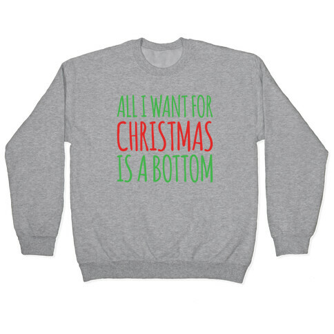 All I Want For Christmas Is A Bottom Pairs Shirt Pullover