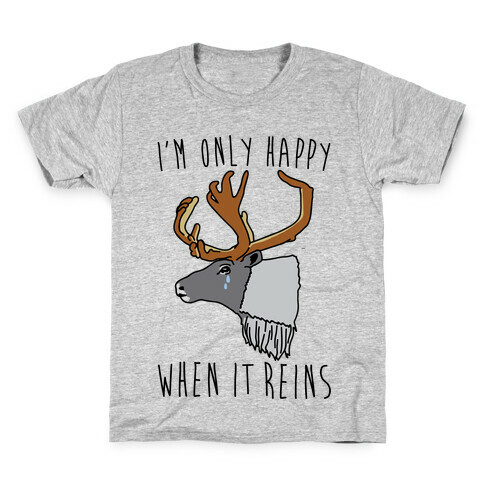 I'm Only Happy When It Reins Parody Kids T-Shirt