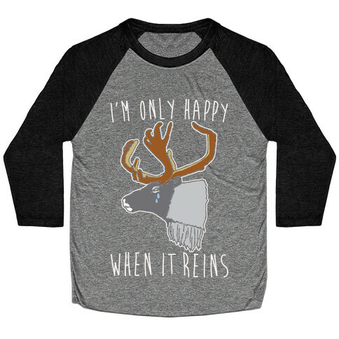 I'm Only Happy When It Reins Parody White Print Baseball Tee