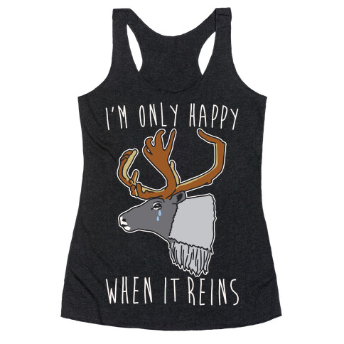 I'm Only Happy When It Reins Parody White Print Racerback Tank Top