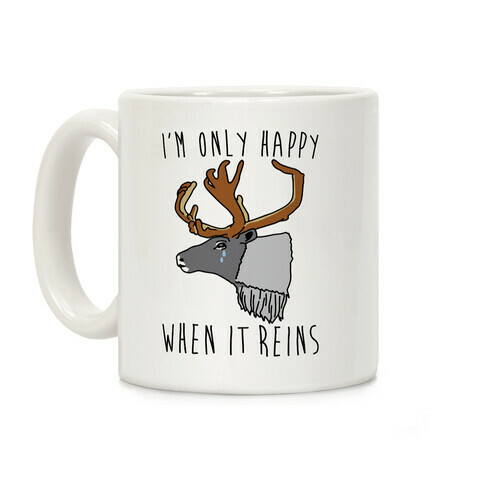 I'm Only Happy When It Reins Parody Coffee Mug