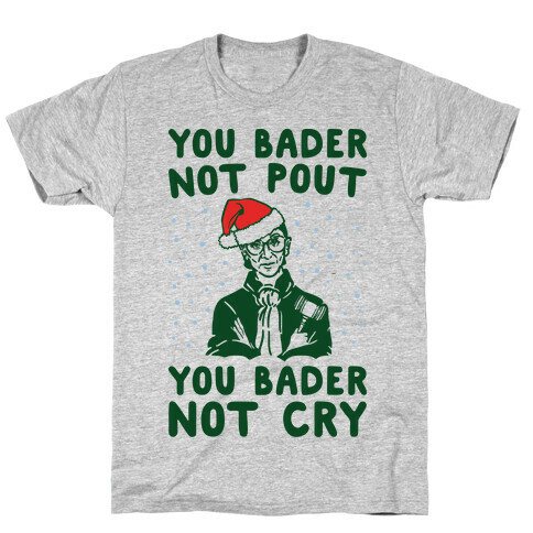 You Bader Not Pout You Bader Not Cry Parody T-Shirt