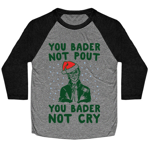 You Bader Not Pout You Bader Not Cry Parody Baseball Tee