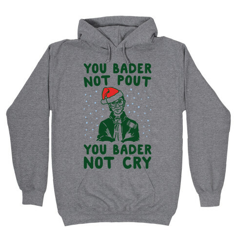You Bader Not Pout You Bader Not Cry Parody Hooded Sweatshirt