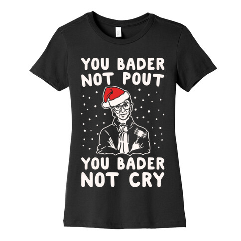 You Bader Not Pout You Bader Not Cry Parody White Print Womens T-Shirt