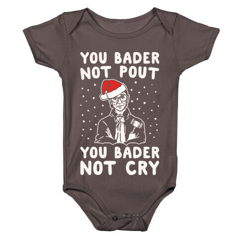 You Bader Not Pout You Bader Not Cry Parody White Print Baby One-Piece