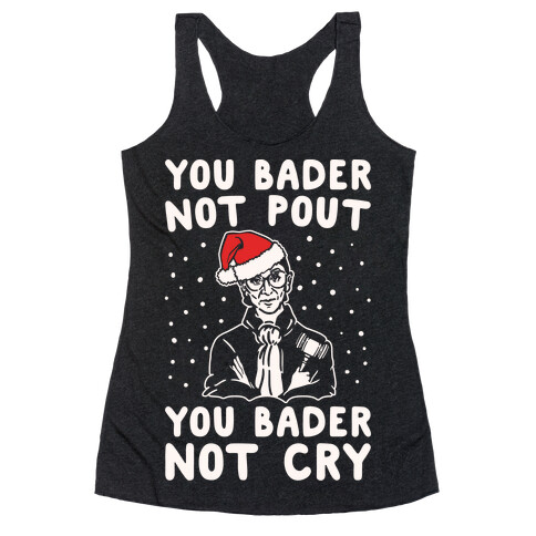 You Bader Not Pout You Bader Not Cry Parody White Print Racerback Tank Top