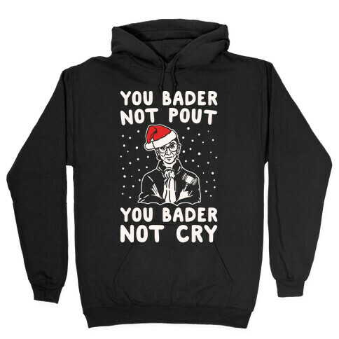 You Bader Not Pout You Bader Not Cry Parody White Print Hooded Sweatshirt