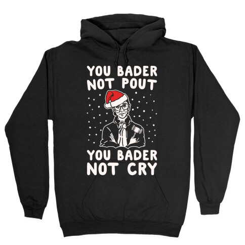 You Bader Not Pout You Bader Not Cry Parody White Print Hooded Sweatshirt