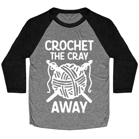 Crochet The Cray Away Baseball Tee