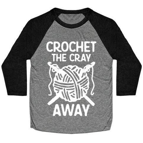 Crochet The Cray Away Baseball Tee