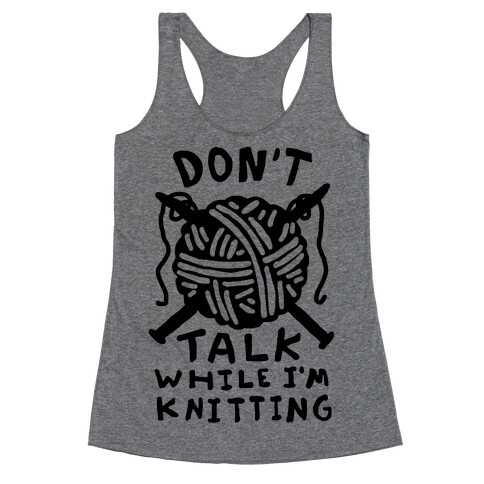 Don't Talk While I'm Knitting Racerback Tank Top