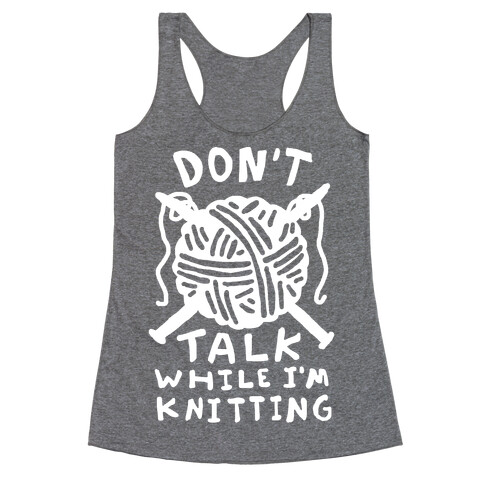 Don't Talk While I'm Knitting Racerback Tank Top