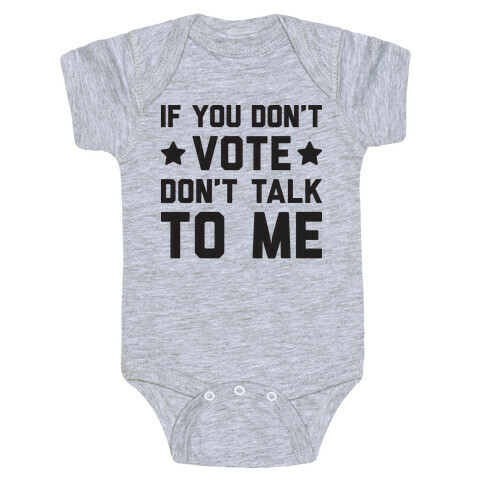 If You Don't Vote Don't Talk To Me Baby One-Piece