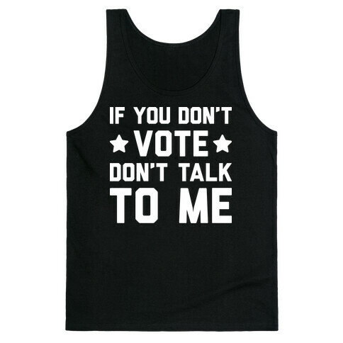 If You Don't Vote Don't Talk To Me Tank Top