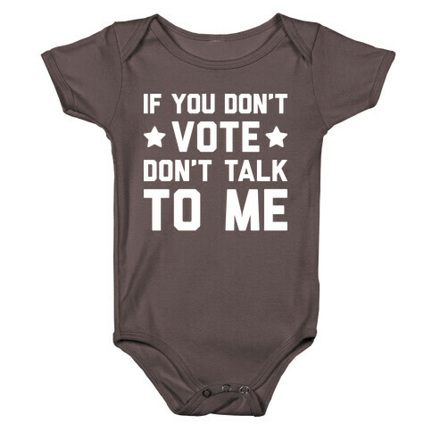 If You Don't Vote Don't Talk To Me Baby One-Piece