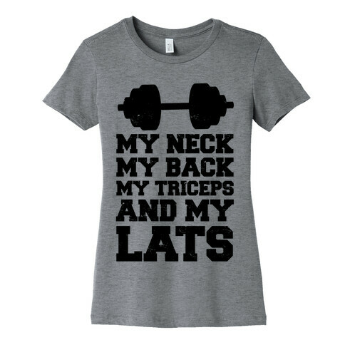 My Neck My Back My Triceps And My Lats Womens T-Shirt