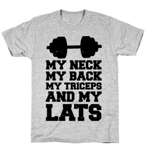 My Neck My Back My Triceps And My Lats T-Shirt