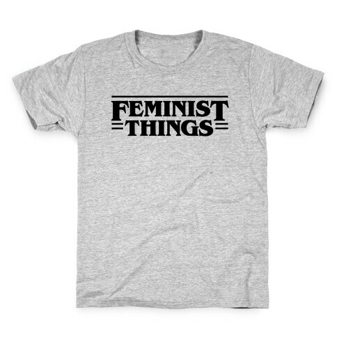 Feminist Things Kids T-Shirt