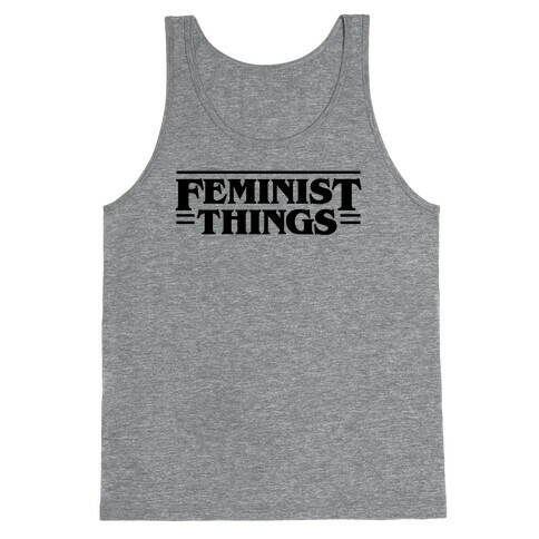 Feminist Things Tank Top