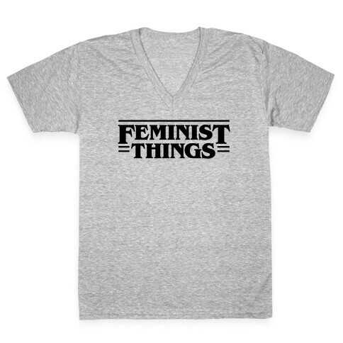 Feminist Things V-Neck Tee Shirt