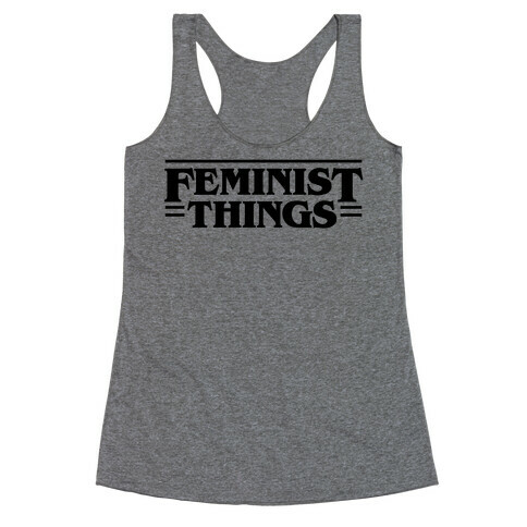 Feminist Things Racerback Tank Top