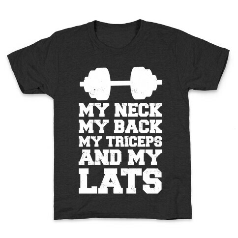 My Neck My Back My Triceps And My Lats Kids T-Shirt