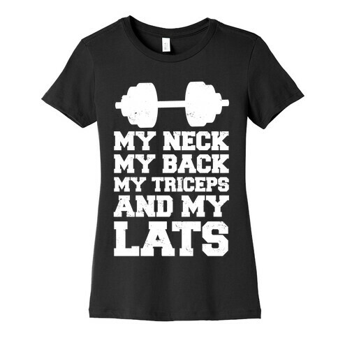 My Neck My Back My Triceps And My Lats Womens T-Shirt