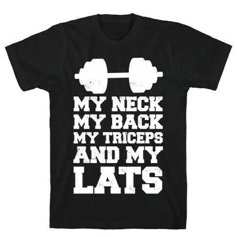 My Neck My Back My Triceps And My Lats T-Shirt