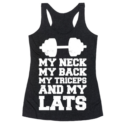 My Neck My Back My Triceps And My Lats Racerback Tank Top
