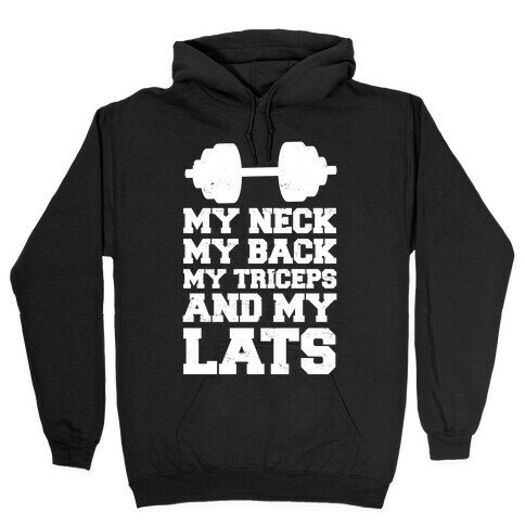 My Neck My Back My Triceps And My Lats Hooded Sweatshirt
