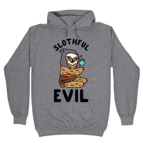 Slothful Evil Hooded Sweatshirt