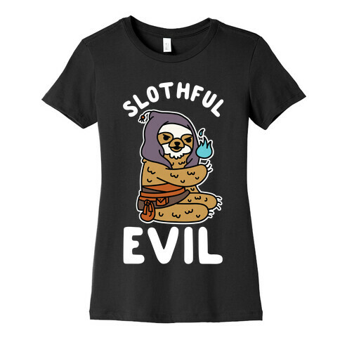 Slothful Evil Womens T-Shirt