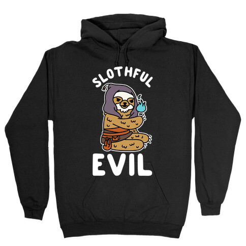 Slothful Evil Hooded Sweatshirt