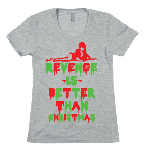 Revenge is Better than Christmas Womens T-Shirt