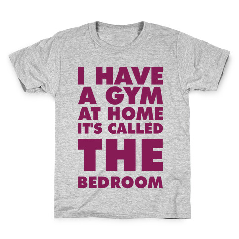 I Have a Gym at Home It's Called the Bedroom Kids T-Shirt