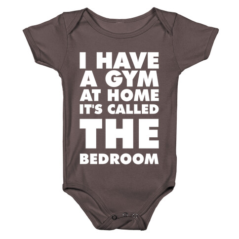 I Have a Gym at Home It's Called the Bedroom Baby One-Piece