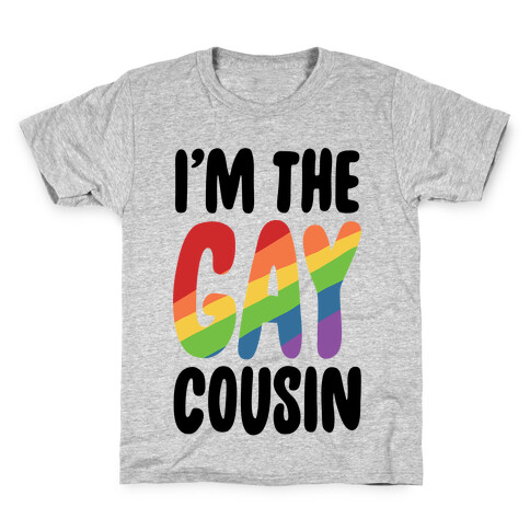 I'm the Gay Cousin Kids T-Shirt