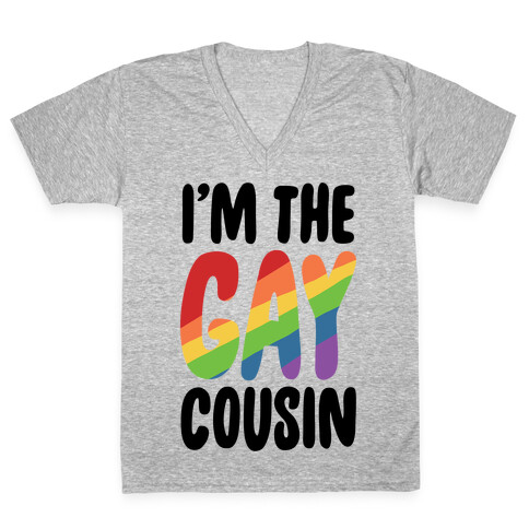 I'm the Gay Cousin V-Neck Tee Shirt