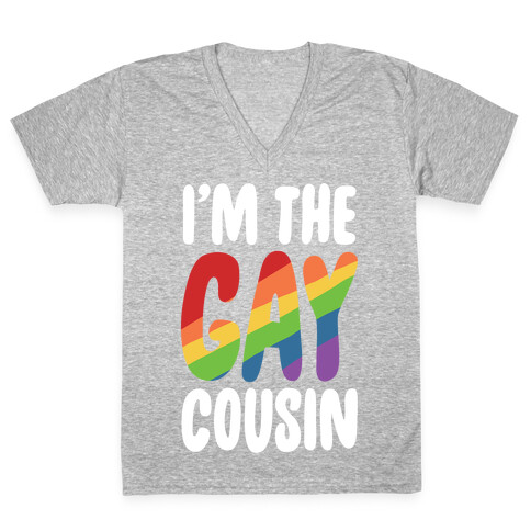 I'm the Gay Cousin V-Neck Tee Shirt