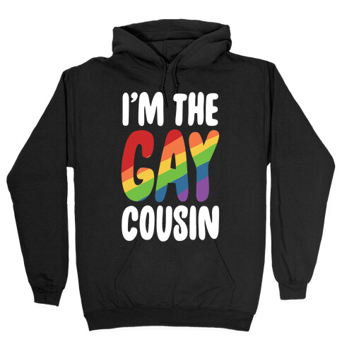 I'm the Gay Cousin Hooded Sweatshirt