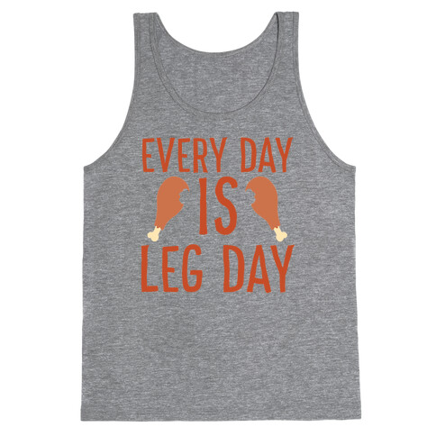 Every Day is Leg Day - Turkey Tank Top