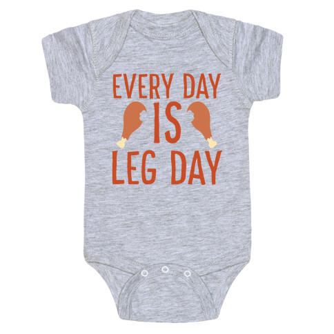 Every Day is Leg Day - Turkey Baby One-Piece