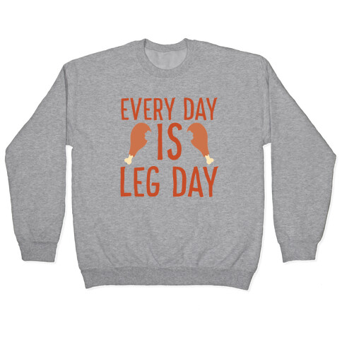 Every Day is Leg Day - Turkey Pullover