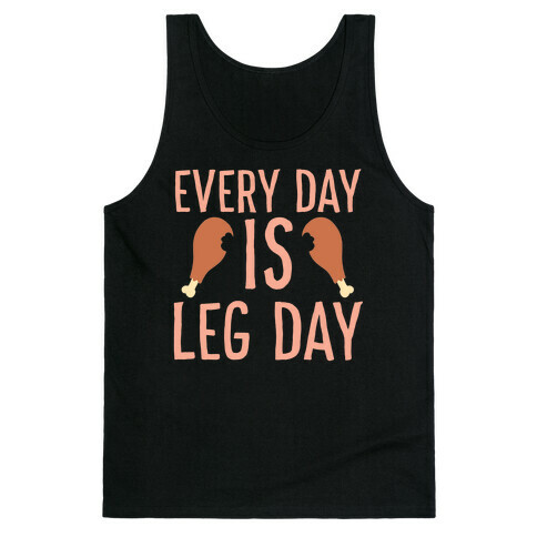 Every Day is Leg Day - Turkey Tank Top