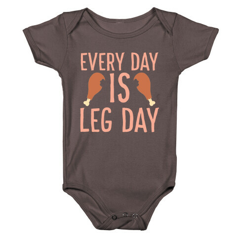 Every Day is Leg Day - Turkey Baby One-Piece