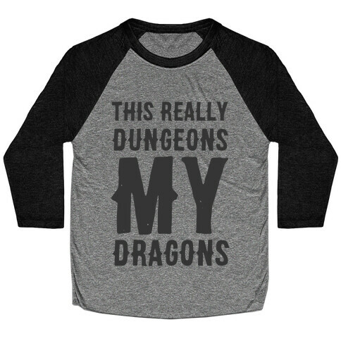 This Really Dungeons My Dragons  Baseball Tee