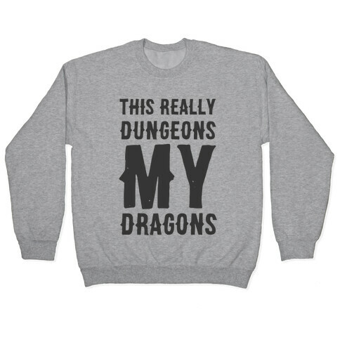 This Really Dungeons My Dragons  Pullover