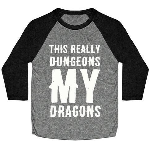 This Really Dungeons My Dragons  Baseball Tee